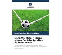 Club Athletico Mineiro gegen Societá Sportiva Palestra Italia: Die Geschichte der Spiele Atlético Mineiro gegen Palestra Itália (1921-1942), erzählt von den Zeitungen aus Belo Horizonte