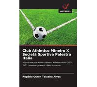 Club Athletico Mineiro X Societá Sportiva Palestra Italia: Historia meczów Atlético Mineiro X Palestra Itália (1921-1942) opisana w gazetach z Belo Horizonte