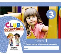 Club De Detectives 3 Años. Carpeta 1. Ya Soy Mayor Y Cuéntame Un Cuent