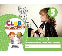 Club De Detectives 5 Años. Carpeta 3. Hacemos Magia Y Ya Me Voy A Prim