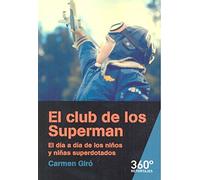 Club de los Superman, El. El día a día de los niños y niñas superdotados: 33 (Reportajes 360)
