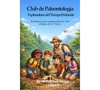 Club de Paleontología Exploradores del Tiempo Profundo: Aventuras para comprender la vida antigua de la Tierra