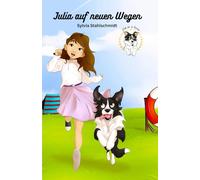 Club der 16 Pfoten: Julia auf neuen Wegen: Eine Geschichte über Mut, Vertrauen und Hundesport - über Freundschaft auf vier Pfoten