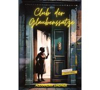 Club der Glaubenssätze: Alte Muster lösen, Selbstwert stärken, Lebensfreude finden