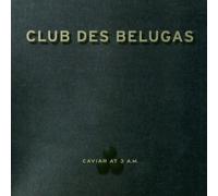 Club des Belugas - Caviar at 3 a. M.