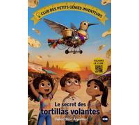 CLUB DES PETITS GÉNIES INVENTEURS: Le secret des tortillas volantes
