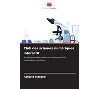 Club des sciences numériques interactif: Activités extrascolaires favorisant l'expérience de la méthodologie scientifique