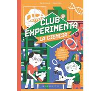 Club Experimenta la ciencia: 10 divertidos experimentos caseros que te alucinarán