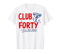 Club Forty A Tini bit Older Funny 40th Birthday Camiseta