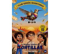 Club Genios Inventores: El Secreto de las Tortillas Voladoras