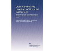 Club membership practices of financial institutions: Hearing before the Committee on Banking, Housing, and Urban Affairs, United States Senate