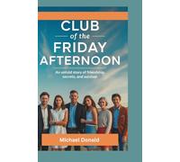 Club of the Friday Afternoon: An untold story of friendship, secretes, and survival memoir 2025.