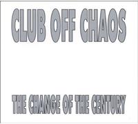 Club Off Chaos - Change of the Century