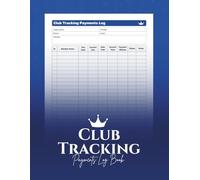 Club Tracking Payments Log Book: Efficient Membership Dues Tracker for Sports Teams and Nonprofits