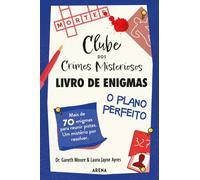 Clube dos Crimes Misteriosos - Livro de Enigmas - O Plano Perfeito (Arena)
