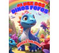 Clube dos Dinos Fofos e a Missão Colorida