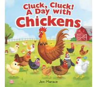 Cluck, Cluck! A Day with Chickens: A Fun Preschool Adventure Learning About Chickens Big and Small