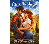 CLUCK ME MAYBE: A Laugh-Out-Loud Small-Town Paranormal Romantic Comedy HOT Rooster Included!