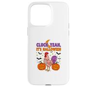 Cluck Yeah Its Halloween - Divertido diseño de gallina y gallina Carcasa para iPhone 15 Pro Max