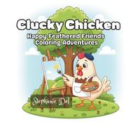 Clucky Chicken: Happy Feathered Friends Coloring Adventures