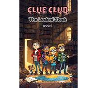 CLUE CLUB: The Locked Clock (Clue Club Mysteries)