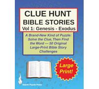 Clue Hunt Bible Stories Genesis to Exodus: A Brand-New Kind of Puzzle: Solve the Clue, Then Find the Word. 50 Original Large-Print Bible Story Challenges (CLUE HUNT Clued Wordsearch Puzzles)