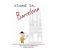 Clued In Barcelona: The Concise and Opinionated Guide to the City - full color edition (smart travel 2026)