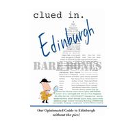 Clued In Edinburgh BARE BONES: Our Opinionated Guide to Edinburgh without the pics! (smart travel 2026)