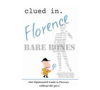 Clued In Florence BARE BONES: Our Opinionated Guide to Florence without the pics! (smart travel 2026)