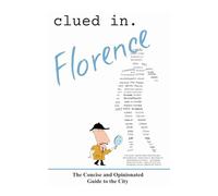 Clued In Florence: The Concise and Opinionated Guide to the City - full color edition (smart travel 2026)
