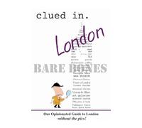 Clued In London BARE BONES: Our Opinionated Guide to London without the pics! (Smart Travel 2026/ 2027)