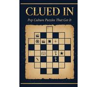 Clued In: Pop Culture Puzzles That Get It: 60 Crosswords Celebrating Movies, Music, TV & Internet Culture