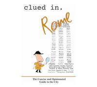 Clued In Rome: The Concise and Opinionated Guide to the City - full color edition (smart travel 2026)