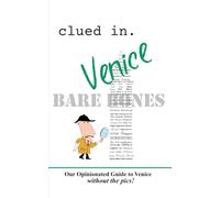 Clued In Venice BARE BONES: Our Opinionated Guide to Venice without the pics! (Smart Travel 2026/ 2027)