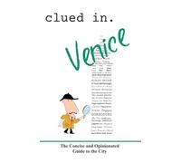 Clued In Venice: The Concise and Opinionated Guide to the City - full color edition (Smart Travel 2026/ 2027)