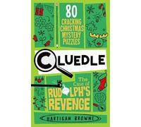 Cluedle - The Case of Rudolph's Revenge: 80 Cracking Christmas Mystery Puzzles
