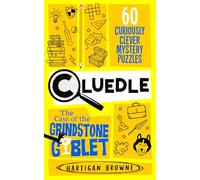 Cluedle - The Case of the Grindstone Goblet: 60 Curiously Clever Mystery Puzzles (Cluedle, 5)