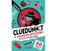 Cluedunnit: 5-Minute Mystery Puzzles for Kids: 60 cases to crack