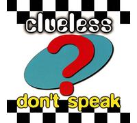 Clueless - Don'T Speak (x6)