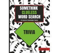 CLUELESS Trivia Word Search Puzzle Book: No Clues for the most Challenging Word Search there is. Large Print (SomeThink CLUELESS Word Search Series)