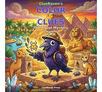 ClueRaven’s Color & Clues: The Egypt Mystery: A Coloring & Activity Adventure Book for Kids Ages 5-8 | 30 Coloring Pages with Hidden Clues, Puzzles, and Games | Book 5