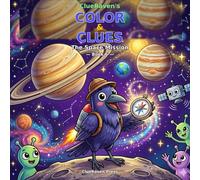 ClueRaven’s Color & Clues: The Space Mission: A Coloring & Activity Adventure Book for Kids Ages 5-8 | 30 Coloring Pages with Hidden Clues, Puzzles, Crosswords & Games | Book 6