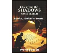 Clues from the Shadows Word Search: Mysterious investigations, secretive movements, hidden evidence, dark corners, lurking suspects, and cryptic clues