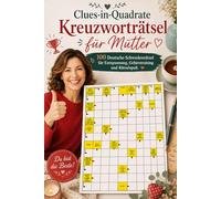 Clues-in-Quadrate Kreuzworträtsel für Mütter: 100 Deutsche Schwedenrätsel für Entspannung, Gehirntraining und Rätselspaß.