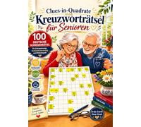 Clues-in-Quadrate Kreuzworträtsel für Senioren: 100 Deutsche Schwedenrätsel für Entspannung, Gedächtnistraining und Rätselspaß