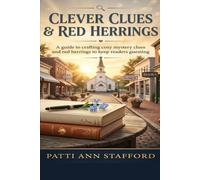 Clues & Red Herrings: How to Keep Cozy Mystery Readers Guessing Until the Final Page (Writing Cozy Mystery)