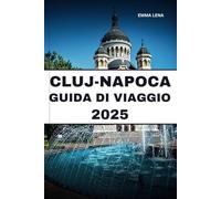 CLUJ-NAPOCA GUIDA DI VIAGGIO 2025: Scopri vivaci caffè, monumenti medievali, lussureggianti spazi verdi e consigli utili per una gemma nascosta in Transilvania.