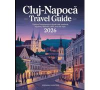 Cluj-Napoca Travel Guide 2026: Explore Transylvania’s Cultural Capital, Medieval Squares, Festivals, Cafés, and Day Trips (Unveiling the Earth’s Silent Wonders)