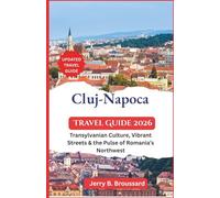 Cluj-Napoca Travel Guide 2026: Transylvanian Culture, Vibrant Streets & the Pulse of Romania’s Northwest