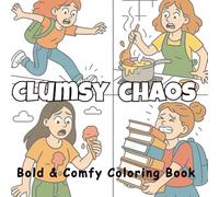Clumsy Chaos: Bold & Comfy Coloring Book (The Adventures of the Clumsy Teens)